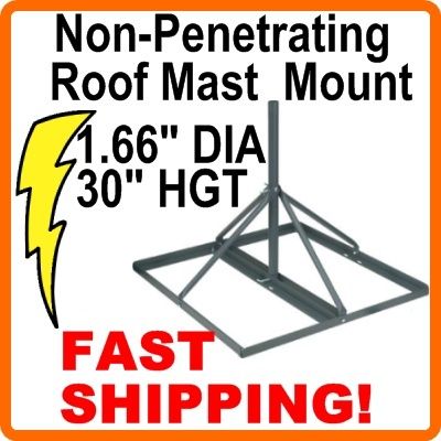 Non Penetrating Roof Mount 30 inch Mast with 1.66 O.D.  