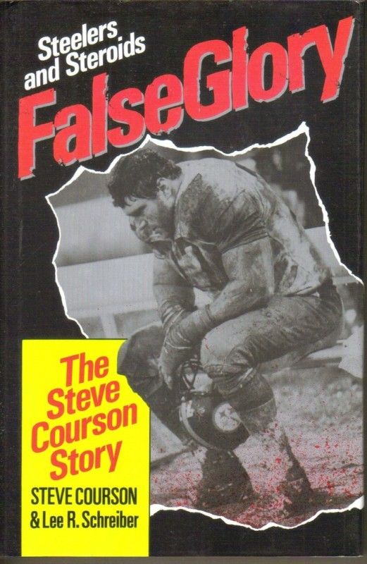 False Glory Steelers and Steroids  The Steve Courson Story by Steve 