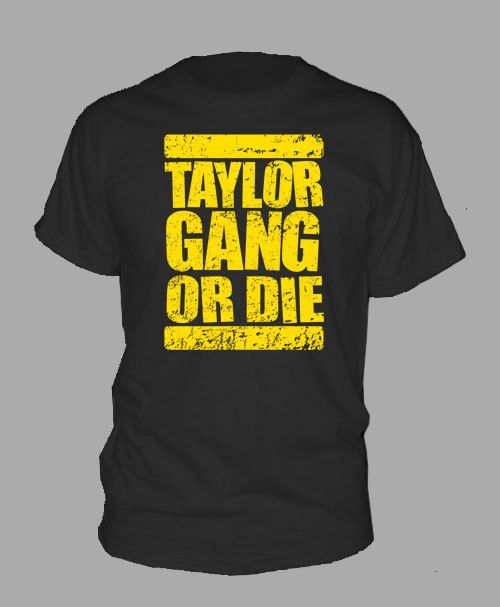 TAYLOR GANG OR DIE ~ T SHIRT wiz khalifa rap hip hop ALL SIZES AND 